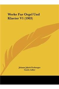 Werke Fur Orgel Und Klavier V1 (1903)