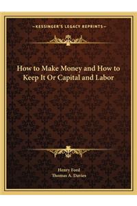How to Make Money and How to Keep It or Capital and Labor