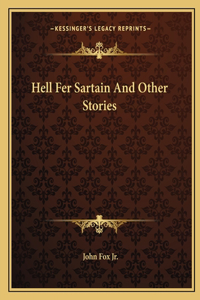 Hell Fer Sartain And Other Stories