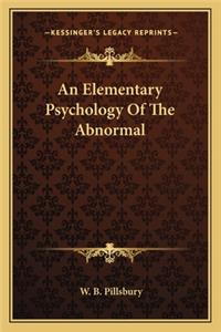 Elementary Psychology of the Abnormal
