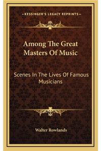 Among the Great Masters of Music