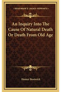 An Inquiry Into the Cause of Natural Death or Death from Old Age