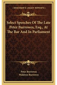 Select Speeches Of The Late Peter Burrowes, Esq., At The Bar And In Parliament