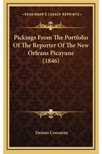 Pickings from the Portfolio of the Reporter of the New Orleans Picayune (1846)