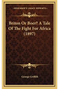 Briton or Boer? a Tale of the Fight for Africa (1897)