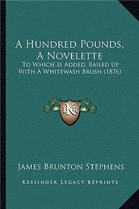 Hundred Pounds, a Novelette