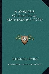 A Synopsis Of Practical Mathematics (1779)