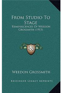 From Studio to Stage: Reminiscences of Weedon Grossmith (1913)