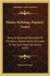 Hindoo Mythology, Popularly Treated