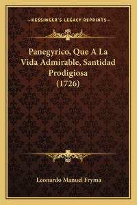 Panegyrico, Que A La Vida Admirable, Santidad Prodigiosa (1726)