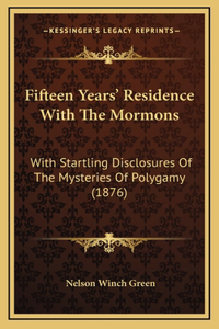 Fifteen Years' Residence With The Mormons