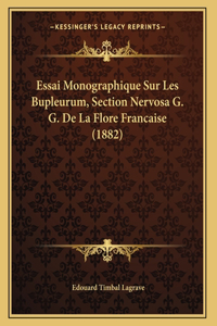 Essai Monographique Sur Les Bupleurum, Section Nervosa G. G. De La Flore Francaise (1882)