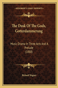 Dusk Of The Gods, Gotterdammerung