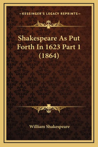 Shakespeare As Put Forth In 1623 Part 1 (1864)