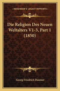 Religion Des Neuen Weltalters V1-3, Part 1 (1850)