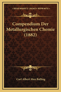 Compendium Der Metallurgischen Chemie (1882)