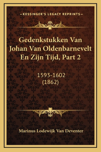 Gedenkstukken Van Johan Van Oldenbarnevelt En Zijn Tijd, Part 2