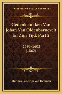 Gedenkstukken Van Johan Van Oldenbarnevelt En Zijn Tijd, Part 2