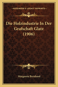 Holzindustrie In Der Grafschaft Glatz (1906)