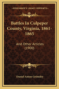 Battles In Culpeper County, Virginia, 1861-1865