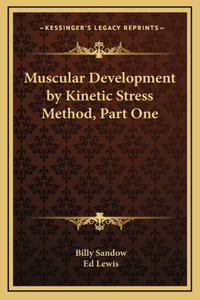 Muscular Development by Kinetic Stress Method, Part One