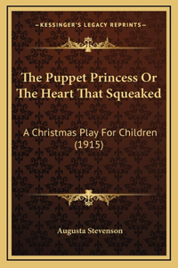 The Puppet Princess Or The Heart That Squeaked