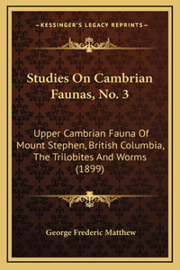 Studies On Cambrian Faunas, No. 3
