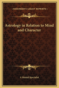 Astrology in Relation to Mind and Character