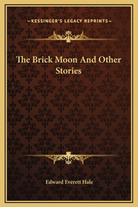 The Brick Moon And Other Stories