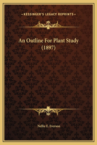 An Outline For Plant Study (1897)