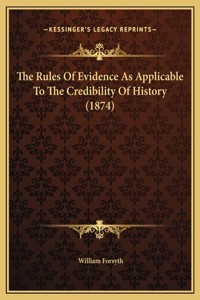 The Rules Of Evidence As Applicable To The Credibility Of History (1874)