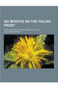 Six Months on the Italian Front; From the Stelvio to the Adriatic, 1915-1916