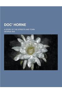 Doc' Horne; A Story of the Streets and Town