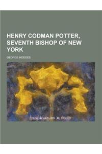 Henry Codman Potter, Seventh Bishop of New York