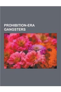 Prohibition-Era Gangsters: Al Capone, Joseph Bonanno, Lucky Luciano, Bugsy Siegel, Carlo Gambino, Meyer Lansky, Salvatore Maranzano, Frank Costel