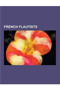 French Flautists: French Classical Flautists, Jean-Pierre Rampal, Marcel Moyse, Emmanuel Pahud, Claude-Paul Taffanel, Joseph Rampal, Geo