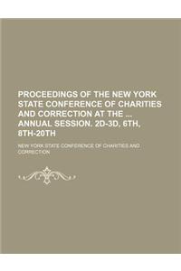 Proceedings of the New York State Conference of Charities and Correction at the Annual Session. 2D-3D, 6th, 8th-20th