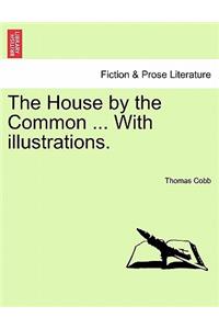 House by the Common ... with Illustrations.