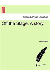 Off the Stage. a Story.