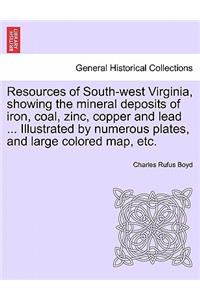 Resources of South-West Virginia, Showing the Mineral Deposits of Iron, Coal, Zinc, Copper and Lead ... Illustrated by Numerous Plates, and Large Colored Map, Etc.