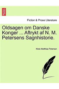 Oldsagen Om Danske Konger ... Aftrykt AF N. M. Petersens Sagnhistorie.