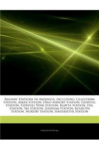 Articles on Railway Stations in Akershus, Including: Lillestr M Station, Asker Station, Oslo Airport Station, Eidsvoll Station, Eidsvoll Verk Station,