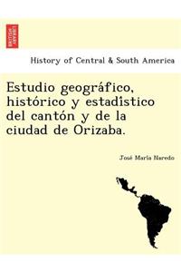 Estudio geográfico, histórico y estadístico del cantón y de la ciudad de Orizaba.
