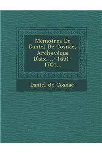 Mémoires De Daniel De Cosnac, Archevêque D'aix, ...