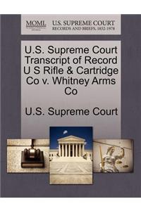 U.S. Supreme Court Transcript of Record U S Rifle & Cartridge Co V. Whitney Arms Co