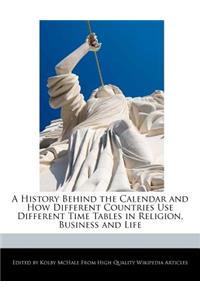 A History Behind the Calendar and How Different Countries Use Different Time Tables in Religion, Business and Life