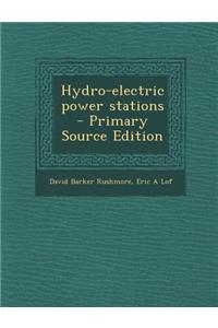 Hydro-Electric Power Stations - Primary Source Edition