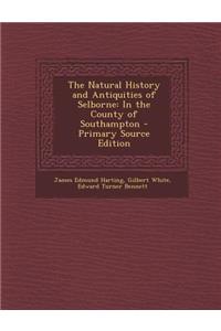 Natural History and Antiquities of Selborne: In the County of Southampton