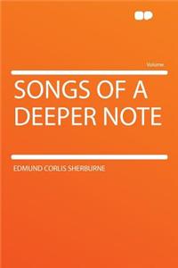 Songs of a Deeper Note