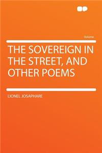 The Sovereign in the Street, and Other Poems